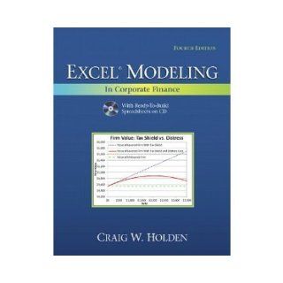 Excel Modeling in Corporate Finance (4th Edition) (The Prentice Hall Series in Finance: Craig W Holden: 8589218888881: Books