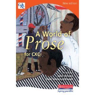 A World of Prose CXC New Ed (Miscellaneous English Publishing for the Caribbean): Hazel Simmons McDonald: 9780435987985: Books
