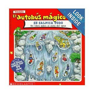 El Autobus Magico   Se Salpica Todo (Magic School Bus   Wet All Over) (Spanish Edition): Joanne Cole: 9780590859516: Books