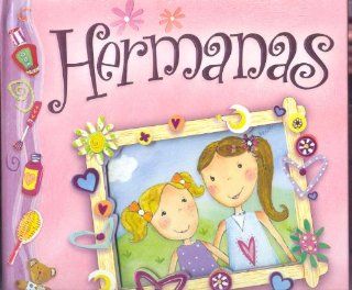 Hermanas/ Sisters: Un Libro Con Sorpresas! (Albumes Ilustrados) (Spanish Edition) (9788421681978): Judy Katschke: Books