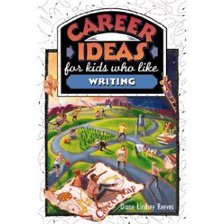 Career Ideas for Kids Who Like Writing: Diane Lindsey Reeves, Diane Lindsey Reeves, Nancy Bond: 9780816036851: Books