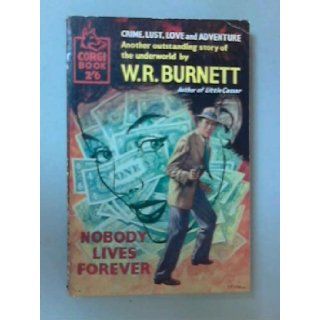 Nobody Lives Forever: W. R. Burnett: Books
