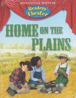 Houghton Mifflin Social Studies: Readers' Theater Student Edition 6 Pack Unit 5 Level 5 Home on the Plains (Hm Socialstudies 2003 2008): HOUGHTON MIFFLIN: 9780547013466: Books