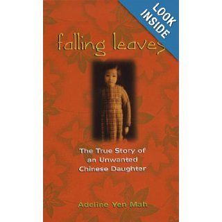 Falling Leaves Return to Their Roots: The True Story of an Unwanted Chinese Daughter: Adeline Yen Mah: 9780786219148: Books