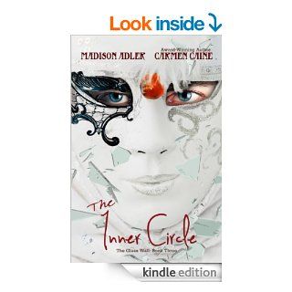 The Inner Circle (The Glass Wall   a Hi Tech Urban Faerie Romance Book 3) eBook: Carmen Caine, Madison Adler: Kindle Store