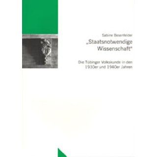 "Staatsnotwendige Wissenschaft": Die Tubinger Volkskunde in den 1930er und 1940er Jahren (Untersuchungen des Ludwig Uhland Instituts der Universitat Tubingen) (German Edition): Sabine Besenfelder: 9783932512179: Books