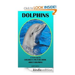Dolphins: A Fun Facts Childrens Picture Book About Dolphins (Fun Facts Childrens Picture Books) eBook: Scott Cottle: Kindle Store