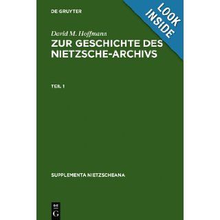 Zur Geschichte Des Nietzsche Archivs: Chronik, Studien Und Dokumente (Supplementa Nietzscheana, Band 2) (German Edition): David Marc Hoffmann: 9783110130140: Books