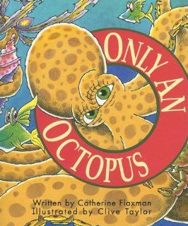 Only an Octopus (Literacy Tree, Out and About, Set 2): Catherine Flaxman, Clive Taylor: 9780790112084: Books