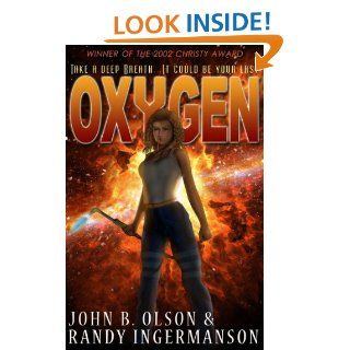 Oxygen: A Science Fiction Suspense Novel eBook: John Olson, Randy Ingermanson: Kindle Store