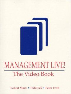 Management Live!: The Video Book: Robert D. Marx, Todd Jick, Peter Frost: 9780131031029: Books