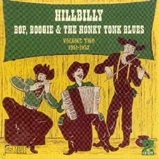 Hillbilly Bop, Boogie and the Honky Tonk Blues, Vol. 2: 1951 1953 [ORIGINAL RECORDINGS REMASTERED] 2CD SET: Music