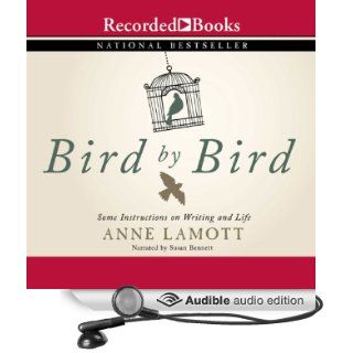 Bird by Bird: Some Instructions on Writing and Life (Audible Audio Edition): Anne Lamott, Susan Bennett: Books