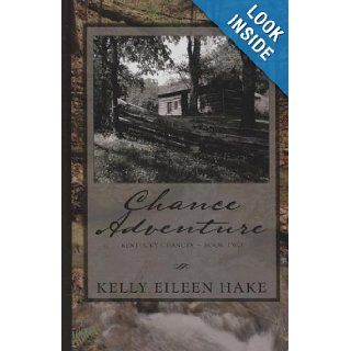 Chance Adventure (Kentucky Chances, Book 2) (Heartsong Presents #664): Kelly Eileen Hake: 9781410405760: Books