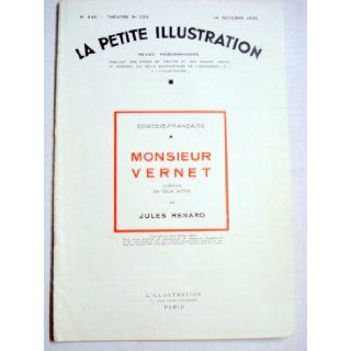 La Petite Illustration No. 645, Theatre No. 333, 14 Octobre 1933, Monsieur Vernetpar Jules Renard In French: Jules Renard: Books