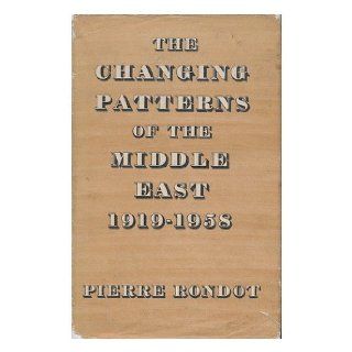 The Changing Patterns of the Middle East. [Translated by Mary Dilke]: Pierre Rondot: Books