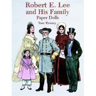 Robert E. Lee and His Family Paper Dolls: Tom Tierney: 9780486294148: Books