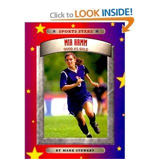Mia Hamm (Sports Stars (Children's Press Paper)): Mark Stewart: 9780516264875: Books