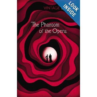 The Phantom of the Opera (Vintage Classics): Gaston Leroux: 9780099560555: Books