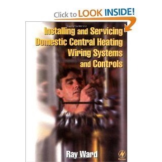 Installing and Servicing Domestic Central Heating Systems and Controls: Trina Ward: 9780750639941: Books