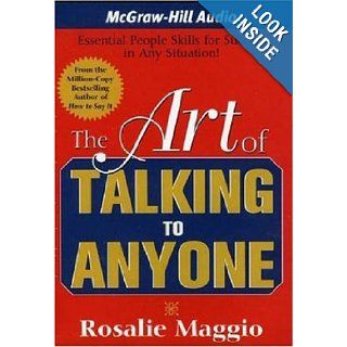 The Art of Talking to Anyone: Essential People Skills for Success in Any Situation: Rosalie Maggio, Bernadette Dunne: 9781932378955: Books