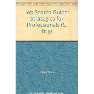 Job Search Guide Strategies for Professionals (S. hrg) United States 9780160416835 Books