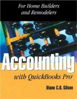 Accounting With Quickbooks Pro for Remodelers and Builders: For Home Builders and Remodelers: Diane C. O. Gilson, Conni Evans: 9780867185065: Books