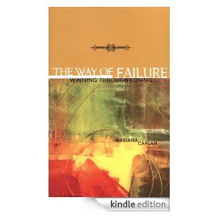 The Way of Failure Winning Through Losing eBook Mariana Caplan Kindle Store