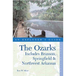 The Ozarks: An Explorer's Guide, First Edition: Includes Branson, Springfield, and Northwest Arkansas: Ron W. Marr: 9780881506648: Books