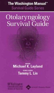 The Washington Manual Otolaryngology Survival Guide (The Washington Manual  Survival Guide Series) (9780781743648): Washington University School of Medicine Department of Medicine, Michael Layland MD: Books