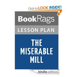 The Miserable Mill Lesson Plans eBook: BookRags: Kindle Store
