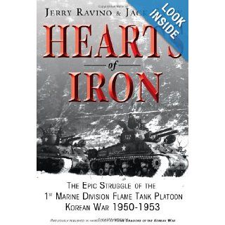 Hearts of Iron The Epic Struggle of Teh 1st Marine Flame Tank Platoon Korean War 1950 1953 Jerry Ravino, Jack McCarty, Jack Carty 9781596527805 Books