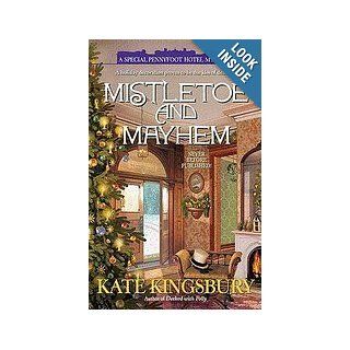 Mistletoe and Mayhem (A Special Pennyfoot Hotel Mystery): Kate Kingsbury: 9781611290202: Books