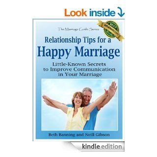 Relationship Tips for a Happy Marriage: Little Known Secrets to Improve Communication in Your Marriage (The Marriage Guide Series) eBook: Beth Banning, Neill Gibson: Kindle Store
