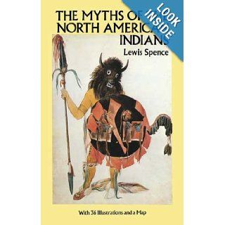 The Myths of the North American Indians (Native American): Lewis Spence: 9780486259673: Books
