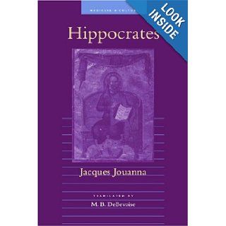 Hippocrates (Medicine and Culture): Jacques Jouanna, Malcolm B. DeBevoise: 9780801868184: Books