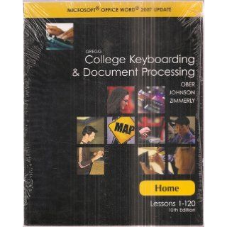 Gregg College Keyboarding and Document Processing Microsoft Office Word 2007 Update: Home, Lessons 1 120, 10th Edition   Book and CD ROM: Scot Ober, Jack E Johnson, Arlene Zimmerly: Books
