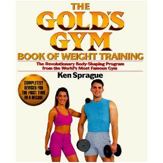 Gold's Gym Weight Training Book: Ken Sprague: 9780399518461: Books