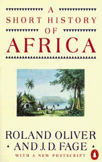 A Short History of Africa: Sixth Edition: Roland Oliver, J. D. Fage: 9780140136012: Books