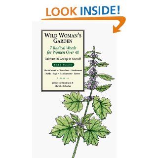 Wild Woman's Garden 7 Radical Weeds for Women Over 40 (The Garden Remedy Series) (The Garden Remedy Series) Christie V. Sarles Jillian VanNostrand, Jillian VanNostrand 9780966424607 Books
