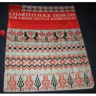 Charted Folk Designs for Cross Stitch Embroidery: 278 Charts of Ancient Folk Embroideries from the Countries Along the Danube (Dover Needlework): Maria Foris, Andreas Foris, Heinz Edgar Kiewe: 9780486231914: Books