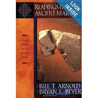 Readings from the Ancient Near East: Primary Sources for Old Testament Study (Encountering Biblical Studies): Bill T. Arnold, Bryan E. Beyer: 9780801022920: Books