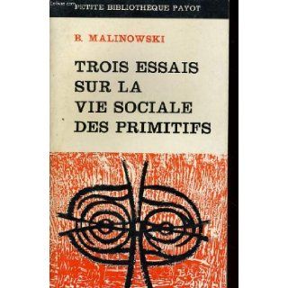 Trois essais sur la vie sociale des primitifs: Bronislaw Malinowski: Books