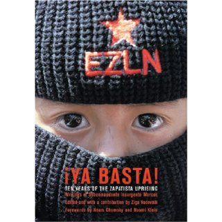 Ya Basta Ten Years of the Zapatista Uprising (9781904859130) Subcomandante Insurgente Marcos, Rafael Guilln Vicente, Ziga Vodovnik, Noam Chomsky, Naomi Klein Books