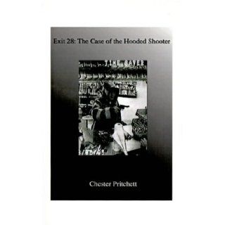 Exit 28: The Case of the Hooded Shooter: Chester Pritchett: 9781585005130: Books