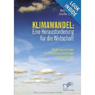 Klimawandel: Eine Herausforderung fr die Wirtschaft: Handlungsoptionen fr Industrieunternehmen in Deutschland (German Edition): Jennifer Oppel: 9783836666381: Books