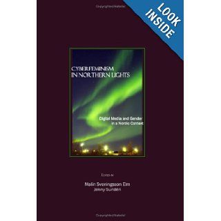 Cyberfeminism in Northern Lights Digital Media and Gender in a Nordic Context Malin Sveningsson Elm and Jenny Sundn, Malin Sveningsson Elm, Jenny Sunden 9781847180896 Books