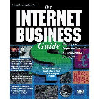 The Internet Business Guide Riding the Information Superhighway to Profit Rosalind Resnick, Dave Taylor 9780672305306 Books