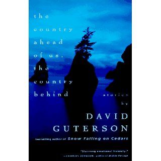 The Country Ahead of Us, The Country Behind: Stories: David Guterson: 0090129452002: Books