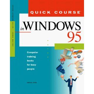 Quick Course in Windows 95 (Education/Training Edition): Joyce Cox: 9781879399341: Books
